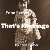 Edna Ferber: That s Marriage