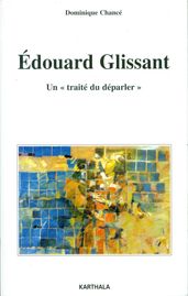 Edouard Glissant. Un traité du 