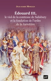 Edouard III, le viol de la comtesse de Salisbury et la fondation de l ordre de la Jarretière