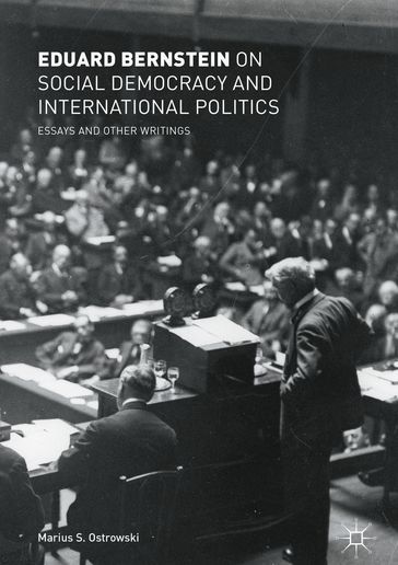 Eduard Bernstein on Social Democracy and International Politics - Eduard Bernstein
