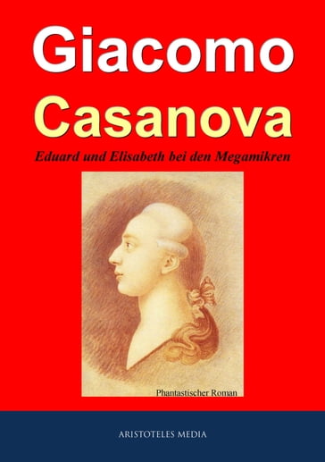 Eduard und Elisabeth bei den Megamikren - Giacomo Casanova