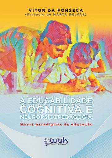 A Educabilidade Cognitiva e Neuropsicopedagogia - Vitor da Fonseca