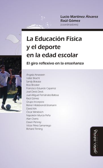 La Educación Física y el deporte en la edad escolar - Alan Ovens - David Kirk - Dawn Penney - Francisco Eduardo Caparroz - Grupo Incorpora - José Devís Devís - Juan Miguel Fernández-Balboa - Lucio Martínez Álvarez - Napoleón Murcia Peña - Oscar Minkevich - Raúl Gómez - Reiner Hildebrandt-Stramann - Richard Tinning - Ross Brooker - Sandy Braiuka - Valter Bracht - Víctor Pérez Samaniego - Ángela Aisenstein