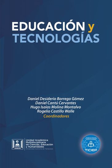 Educación Y Tecnologías - Daniel Cantú Cervantes - Daniel Desiderio Borrego Gómez - Hugo Isaías Molina Montalvo - Rogelio Castillo Walle