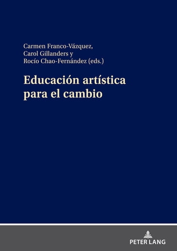 Educación artística para el cambio - Carmen Franco-Vázquez - Carol Gillanders - Rocío Chao Fernández