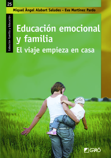 Educación emocional y familia. El viaje empieza en casa - Eva Martínez Pardo - Miquel Àngel Alabart Saludes