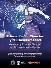 Educación en ciencias y multiculturalidad. Aprender y enseñar ciencias en comunidades indígenas.