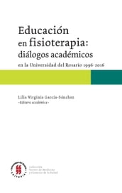 Educación en fisioterapia: diálogos académicos en la Universidad del Rosario, 1996-2016