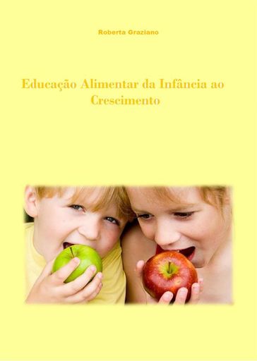 Educação Alimentar Da Infância Ao Crescimento - Roberta Graziano