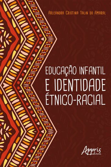 Educação Infantil e Identidade Étnico-Racial - Arleandra Cristina Talin do Amaral