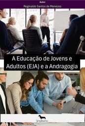 A Educação de Jovens e Adultos (EJA) e a Andragogia