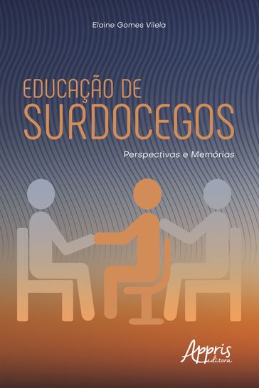 Educação de Surdocegos: Perspectivas e Memórias - Elaine Gomes Vilela