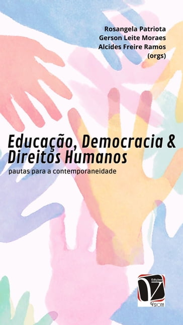 Educação, democracia & diretos humanos - Rosangela Patriota - Gerson Leite Moraes - Alcides Freire Ramos (orgs.)