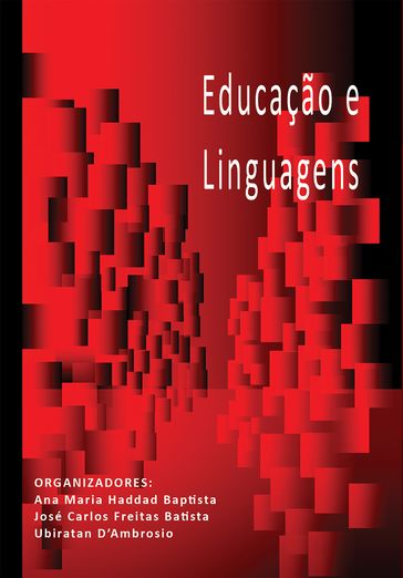 Educação e Linguagens - Adriana Nadja Lélis Coutinho - Aguinaldo Ricciotti Pettinati Filho - Alberto Cabral Fusaro - Ana Maria Haddad Baptista - Antonio Carlos Rodrigues dos Santos - Camila Maria Albuquerque Aragão - Catarina Justus Fischer - Claudia Nolla - Cláudia Cristina De Oliveira - Daniela Oliveira Albertin - Denizete Lima De Mesquita - Diana Navas - Francisca Eleodora Santos Severino - Heloisa Gurgel Rosenfeld - Jefferson Serozini - José Carlos Freitas Batista - Juan Guillermo D Droguett - Manuel Tavares - Maurício Silva - Márcia Fusaro - Márcia M. Pereira - Mônica de Ávila Todaro - Sandra Delmonte Gallego Honda - Sonia Regina Albano de Lima - Telma Ventura - Ubiratan D