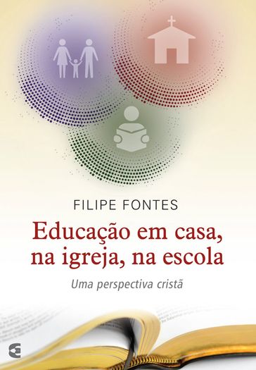 Educação em casa, na igreja, na escola - Filipe Fontes