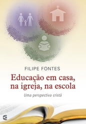 Educação em casa, na igreja, na escola