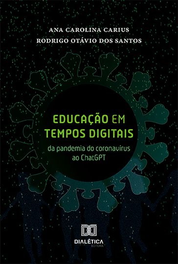 Educação em tempos digitais - Rodrigo Otávio dos Santos - Ana Carolina Carius