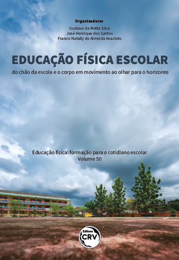 Educação física escolar - Gustavo da Motta Silva - José Henrique dos Santos - Francis Natally de Almeida Anacleto