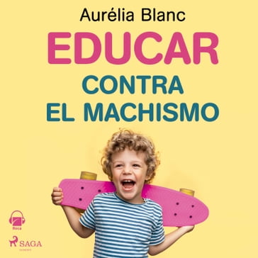 Educar contra el machismo - Aurélia Blanc
