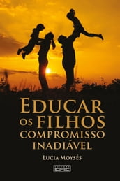 Educar os filhos - Compromisso inadiável