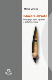 Educare all arte. Pedagogia dello sguardo e didattica visiva