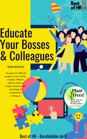 Educate Your Bosses & Colleagues