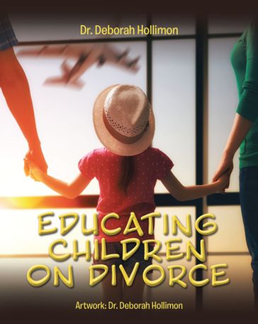 Educating Children on Divorce - Deborah Hollimon