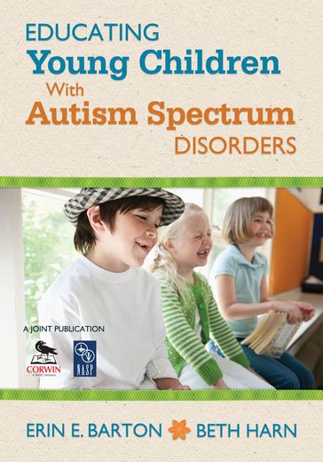 Educating Young Children With Autism Spectrum Disorders - Erin E. Barton - Beth A. Harn