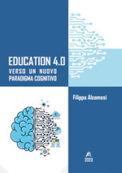 Education 4.0. Verso un nuovo paradigma cognitivo