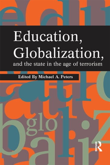 Education, Globalization and the State in the Age of Terrorism - Michael A. Peters