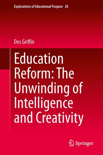 Education Reform: The Unwinding of Intelligence and Creativity - Des Griffin