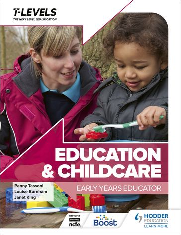 Education and Childcare T Level: Early Years Educator - Janet King - Louise Burnham - Penny Tassoni