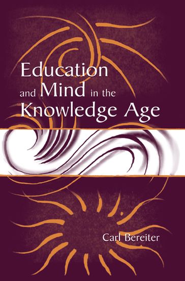 Education and Mind in the Knowledge Age - Carl Bereiter