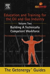 Education and Training for the Oil and Gas Industry: Building A Technically Competent Workforce