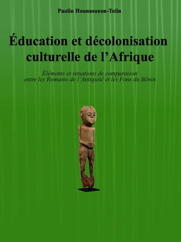 Education et décolonisation culturelle de l'Afrique - Paulin Hounsounon-Tolin
