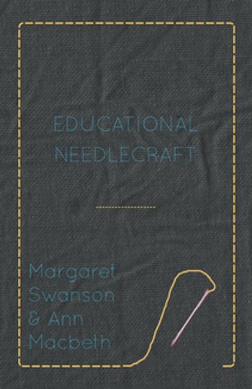 Educational Needlecraft - Ann Macbeth - Margaret Swanson