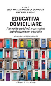 Educativa domiciliare. Strumenti e pratiche di progettazione individualizzata con le famiglie