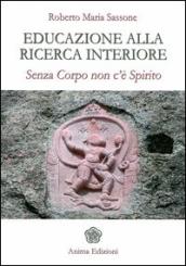 Educazione alla ricerca interiore. Senza corpo non c è spirito