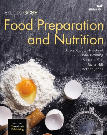 Eduqas GCSE Food Preparation & Nutrition: Student Book - Alison Clough Halstead - Fiona Dowling - Jayne Hill - Bethan Jones - Victoria Ellis