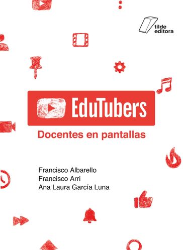 Edutubers - Francisco Albarello - Francisco Arri - Ana Laura García Luna