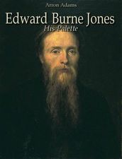 Edward Burne Jones: His Palette