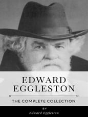 Edward Eggleston  The Complete Collection
