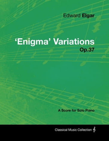 Edward Elgar - 'Enigma' Variations - Op.37 - A Score for Solo Piano - Edward Elgar