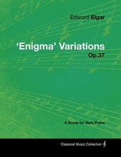 Edward Elgar -  Enigma  Variations - Op.37 - A Score for Solo Piano