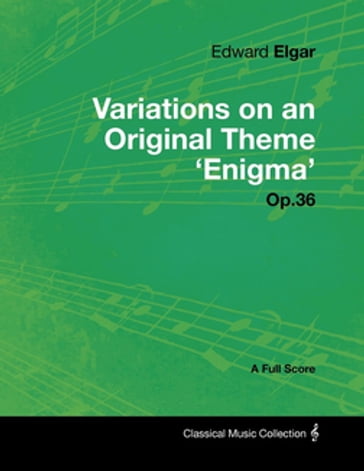 Edward Elgar - Variations on an Original Theme 'Enigma' Op.36 - A Full Score - Edward Elgar