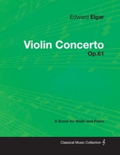 Edward Elgar - Violin Concerto - Op.61 - A Score for Violin and Piano