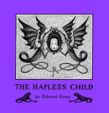 Edward Gorey the Hapless Child - Edward Gorey