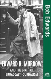 Edward R. Murrow and the Birth of Broadcast Journalism