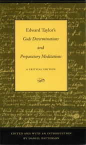 Edward Taylor s Gods Determinations and Preparatory Meditations