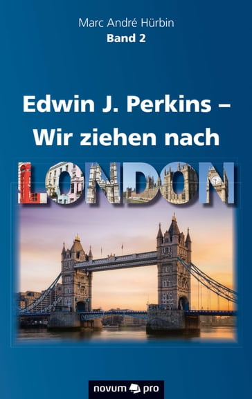 Edwin J. Perkins  Wir ziehen nach London - Marc André Hurbin